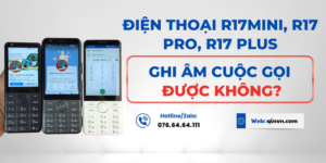 Điện thoại bàn phím R17 mini , R17 Plus, R17 Pro ghi âm cuộc gọi được hay không?